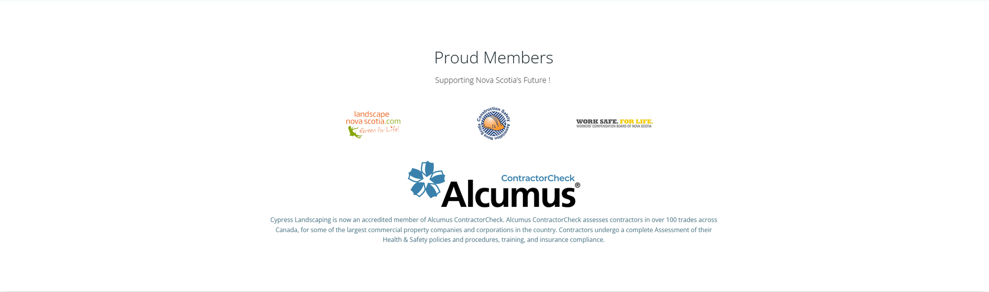 Proud member of Landscape Nova Scotia, Nova Scotia Construction Safety, the Workers' Compensation Board of Nova Scotia, and Alcumus ContractorCheck